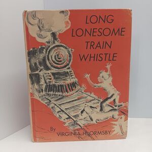 Long Lonesome Train Whistle by Virginia H. Ormsby, Hardcover, 1961, 1st Edition